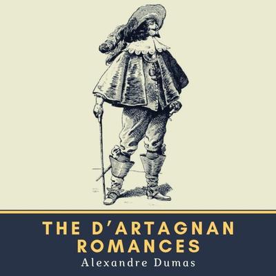 The d'Artagnan Romances - Alexandre Dumas, Audio, 4057664887757