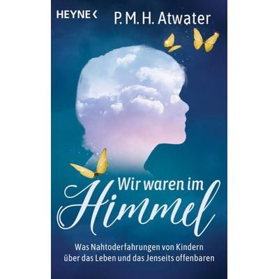 Wir waren im Himmel, Taschenbuch von P.M.H. Atwater, Heyne, 978-3-453-70437-4
