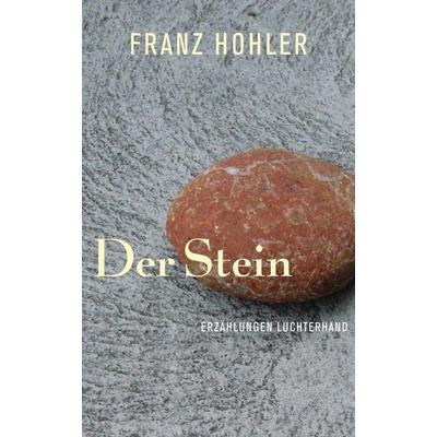 Der Stein, Gebundene Ausgabe von Franz Hohler, Luchterhand