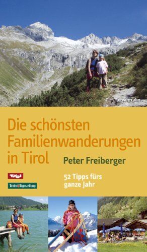 Peter Freiberger - Die schönsten Familienwanderungen in Tirol. 52 Tipps fürs ganze Jahr - Preis vom 17.10.2026 19:25:27 h