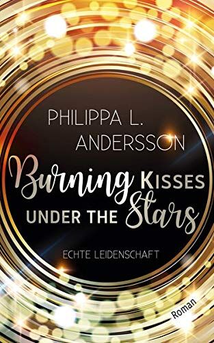 Andersson, Philippa L. - Burning Kisses Under The Stars - Echte Leidenschaft - Preis vom 02.10.2026 23:42:20 h