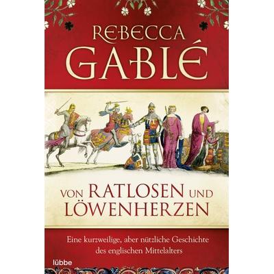 Von Ratlosen und Löwenherzen, Taschenbuch von Rebecca Gablé, Bastei Lübbe
