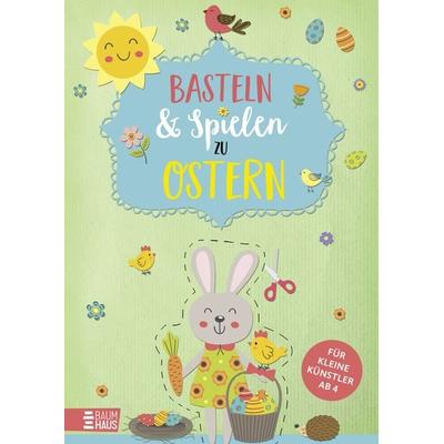Basteln & Spielen zu Ostern - Für kleine Künstler, Taschenbuch von , Baumhaus, 978-3-8339-0996-2