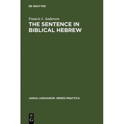 The Sentence in Biblical Hebrew, Gebundene Ausgabe von Francis I. Andersen, De Gruyter Oldenbourg, 978-90-279-2673-9