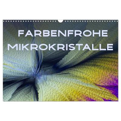 Farbenfrohe Mikrokristalle (Wandkalender 2026 DIN A3 quer), CALVENDO Monatskalender