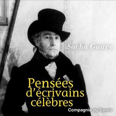 Pensées d'écrivains célèbres - Sacha Guitry, Audio, 9782821101166