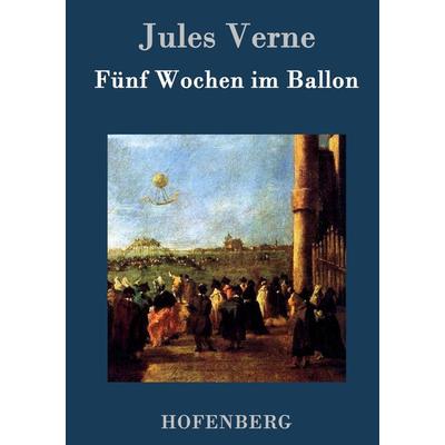 Fünf Wochen im Ballon, Gebundene Ausgabe von Jules Verne, BoD - Books on Demand, 978-3-8430-7407-0