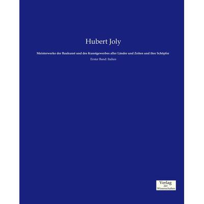 Meisterwerke der Baukunst und des Kunstgewerbes aller Länder und Zeiten und ihre Schöpfer, Taschenbuch von Hubert Joly, Verlag der Wissenschaften,