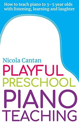 Nicola Cantan - Playful Preschool Piano Teaching: How to teach piano to 3-5 year olds with listening, learning and laughter (Books for music teachers, Band 3) - Preis vom 13.10.2026 11:25:28 h