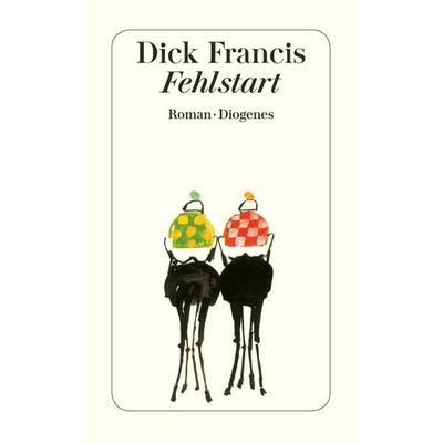 Fehlstart, Taschenbuch von Dick Francis, Diogenes Verlag AG