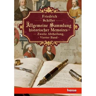 Allgemeine Sammlung Historischer Memoires vom zwölften Jahrhundert bis auf die neuesten Zeiten, Taschenbuch von Friedrich Schiller, Hansebooks,