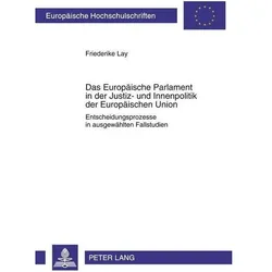 Das Europäische Parlament in der Justiz- und Innenpolitik der Europäischen Union, Fachbücher von Friederike Lay