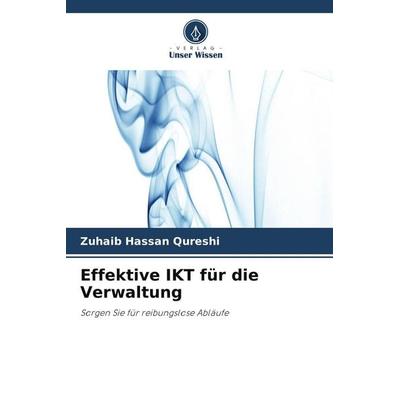 Effektive IKT für die Verwaltung, Taschenbuch von Zuhaib Hassan Qureshi, Verlag Unser Wissen