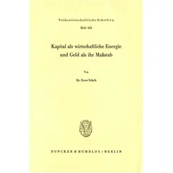 Kapital als wirtschaftliche Energie und Geld als ihr Massstab., Fachbücher von Ernst Eckelt