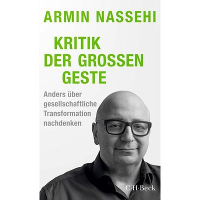Kritik der großen Geste, Taschenbuch von Armin Nassehi, C.H. Beck, 978-3-406-85155-1