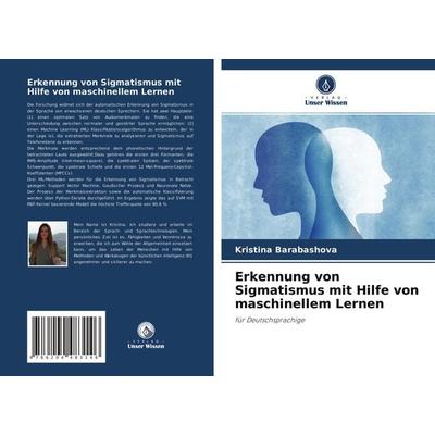 Erkennung von Sigmatismus mit Hilfe von maschinellem Lernen, Taschenbuch von Kristina Barabashova, Verlag Unser Wissen, 978-620-4-48314-6