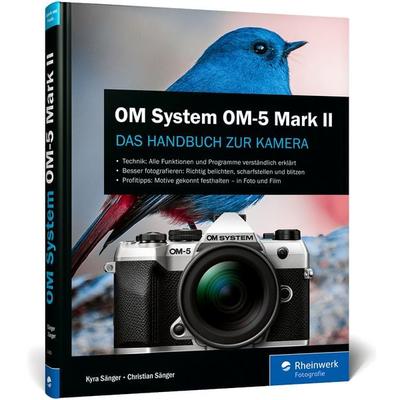 OM System OM-5 Mark II, Gebundene Ausgabe von Kyra Sänger,Christian Sänger, Rheinwerk Verlag, 978-3-367-11262-3