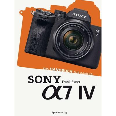 Sony Alpha 7 IV, Gebundene Ausgabe von Frank Exner, Dpunkt.verlag, 978-3-86490-906-1