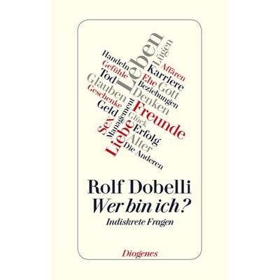 Wer bin ich?, Gebundene Ausgabe von Rolf Dobelli, Diogenes Verlag AG