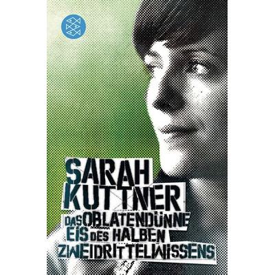 Das oblatendünne Eis des halben Zweidrittelwissens, Taschenbuch von Sarah Kuttner, Fischer Taschenbuch Verlag, 978-3-596-17108-8