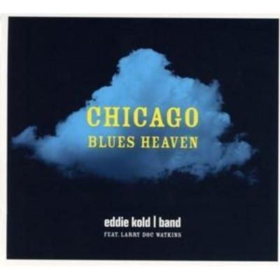 Chicago Blues Heaven - Eddie Kold Band feat Larry Doc Watkins, CD