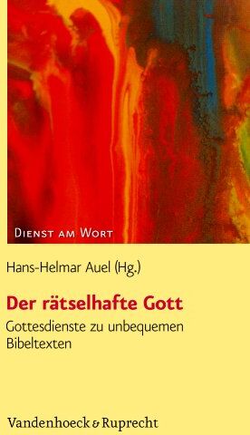 Hans-Helmar Auel - Der rätselhafte Gott: Gottesdienste zu unbequemen Bibeltexten (Dienst Am Wort) - Preis vom 14.10.2026 23:07:16 h