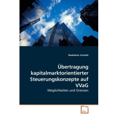 Schmidt, M: Übertragung kapitalmarktorientierterSteuerungsko, Taschenbuch von Madeleine Schmidt, VDM, 978-3-639-04501-7