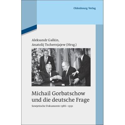 Michail Gorbatschow und die deutsche Frage, Gebundene Ausgabe von , De Gruyter Oldenbourg, 978-3-486-58654-1