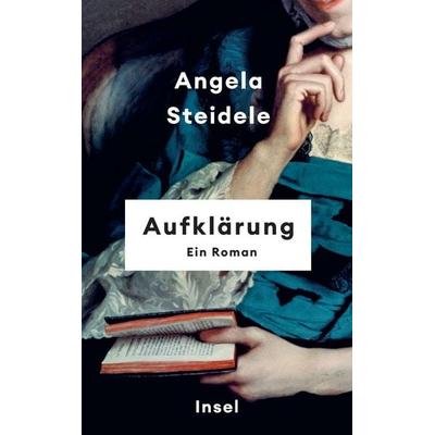 Aufklärung, Taschenbuch von Angela Steidele, Insel Verlag, 978-3-458-68374-2