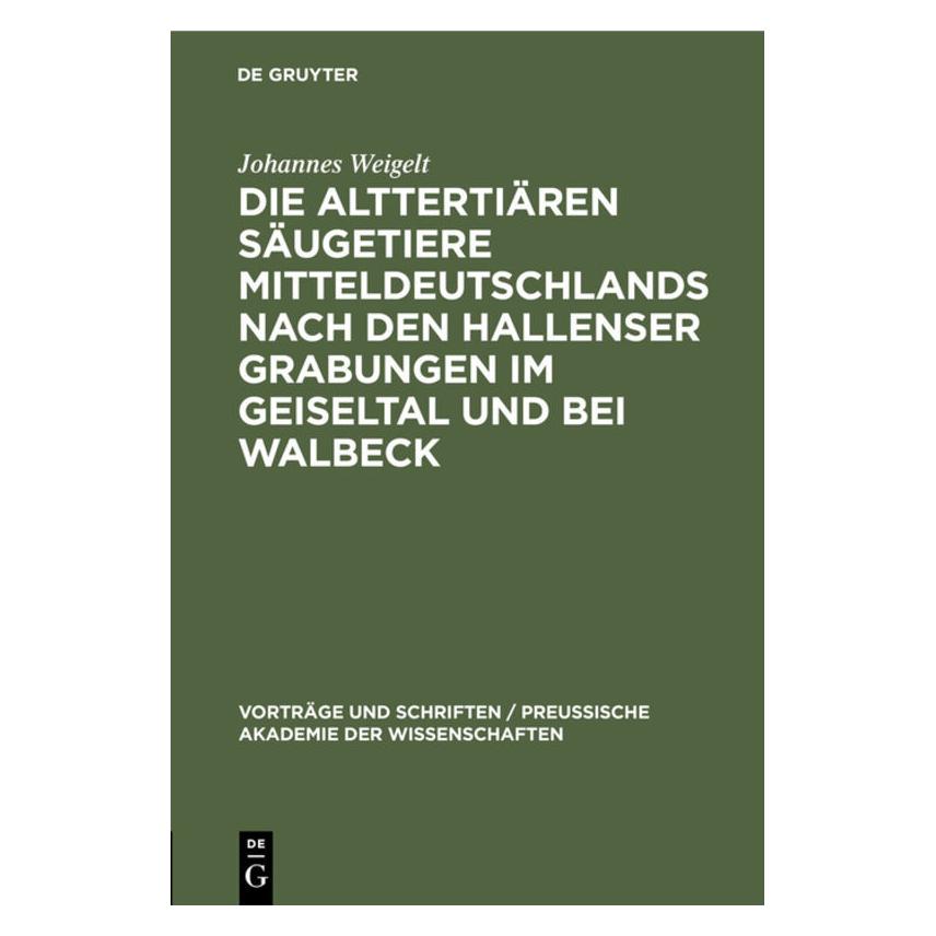 De Gruyter Weigelt:Die alttertiären Säugetiere Mit (Deutsch, Hardcover, Johannes Weigelt) (67776033)