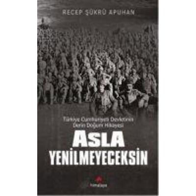 Asla Yenilmeyeceksin, Taschenbuch von Recep sükrü Apuhan, Himalaya Yayinevi