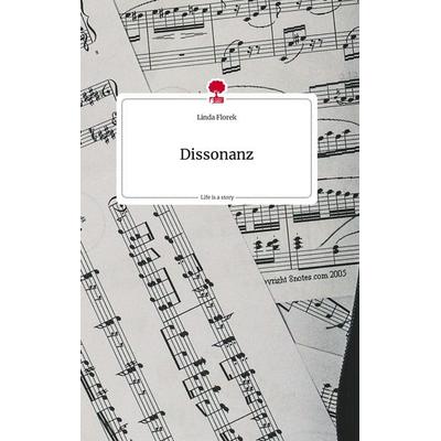 Dissonanz. Life is a Story - story.one, Gebundene Ausgabe von Linda Florek, Story.one publishing, 978-3-7108-1216-3