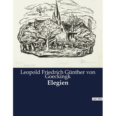 Elegien, Taschenbuch von Leopold Friedrich Günther Goeckingk, BoD - Books on Demand, 979-10-419-0030-5