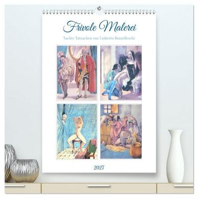 Frivole Malerei 2027. Nackte Tatsachen von Umberto Brunelleschi (hochwertiger Premium Wandkalender 2027 DIN A2 hoch), Kunstdruck in Hochglanz