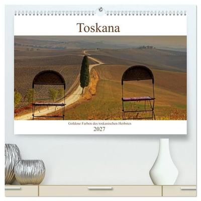 Toskana - Goldene Farben des toskanischen Herbstes (hochwertiger Premium Wandkalender 2027 DIN A2 quer), Kunstdruck in Hochglanz