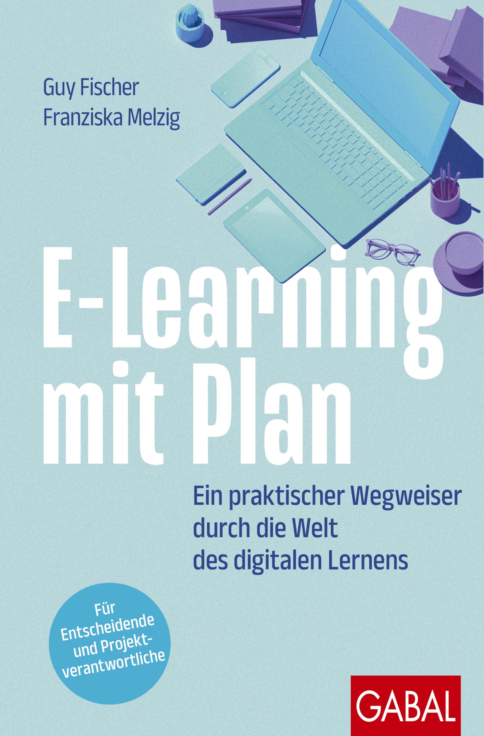 Guy Fischer - E-Learning mit Plan: Ein praktischer Wegweiser durch die Welt des digitalen Lernens Für Entscheidende und Projektverantwortliche (Dein Erfolg) - Preis vom 18.10.2026 19:22:15 h