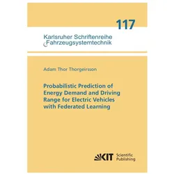 Probabilistic Prediction of Energy Demand and Driving Range for Electric Vehicles with Federated Lea, Fachbücher von Adam Thor Thorgeirsson
