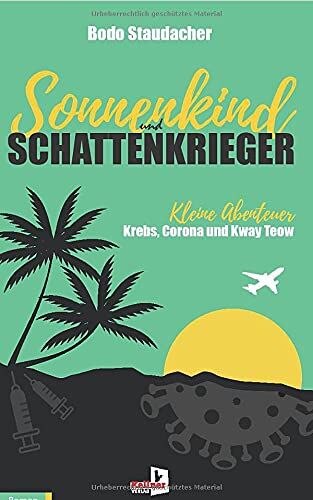 Bodo Staudacher - Sonnenkind und Schattenkrieger: Kleine Abenteuer Krebs, Corona und Kway Teow - Preis vom 30.09.2026 09:01:18 h