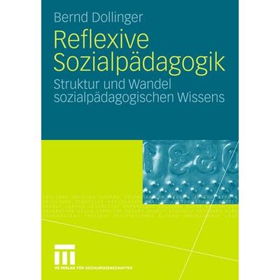 Reflexive Sozialpädagogik, Taschenbuch von Bernd Dollinger, VS Verlag für Sozialwissenschaften, 978-3-531-15975-1