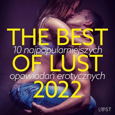 THE BEST OF LUST 2022: 10 najpopularniejszych opowiadań erotycznych - LUST authors, Audio, 9788728478400