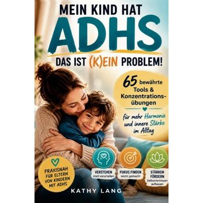 Mein Kind hat ADHS - das ist (k)ein Problem, Taschenbuch von Kathy Lang, Crossover Verlag, 978-94-037-6825-0