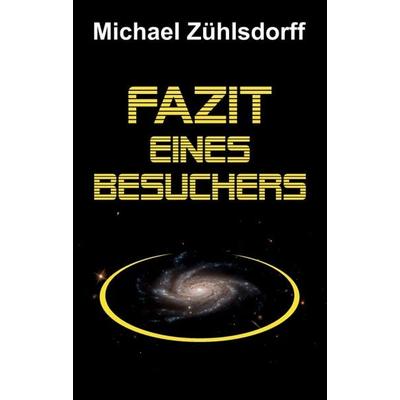 Fazit eines Besuchers, Taschenbuch von Michael Zühlsdorff, Tredition, 978-3-347-03744-1