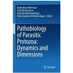 Pathobiology of Parasitic Protozoa: Dynamics and Dimensions, Fachbücher