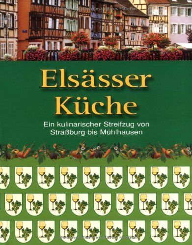 Peter Ploog - Elsässer Küche: Ein kulinarischer Streifzug von Straßburg bis Mühlhausen - Preis vom 30.09.2026 22:30:23 h