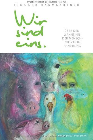Irmgard Baumgartner - Wir sind eins: Über den Wahnsinn der Mensch-Nutztier-Beziehung - Preis vom 09.10.2026 07:28:09 h