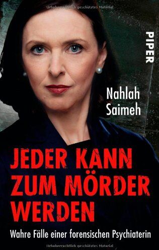 Nahlah Saimeh - Jeder kann zum Mörder werden: Wahre Fälle einer forensischen Psychiaterin - Preis vom 13.10.2026 19:28:25 h