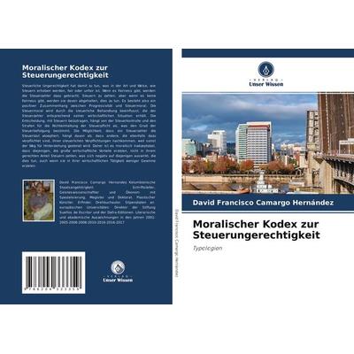 Moralischer Kodex zur Steuerungerechtigkeit, Taschenbuch von David Francisco Camargo Hernández, Verlag Unser Wissen, 978-620-4-33335-9