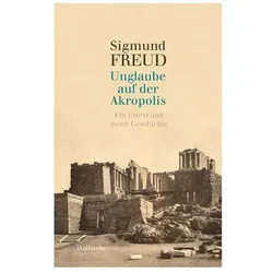 Unglaube auf der Akropolis, Belletristik von Sigmund Freud