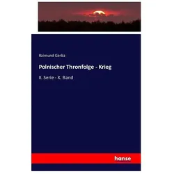 Polnischer Thronfolge - Krieg, Fachbücher von Raimund Gerba