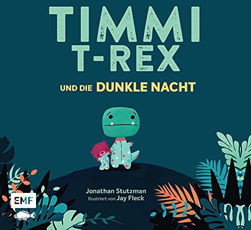 Jonathan Stutzman - Timmi T-Rex und die dunkle Nacht: Eine Bilderbuchgeschichte zum Vorlesen und Mutmachen für Kinder ab 3 Jahren - Preis vom 15.10.2026 23:06:25 h
